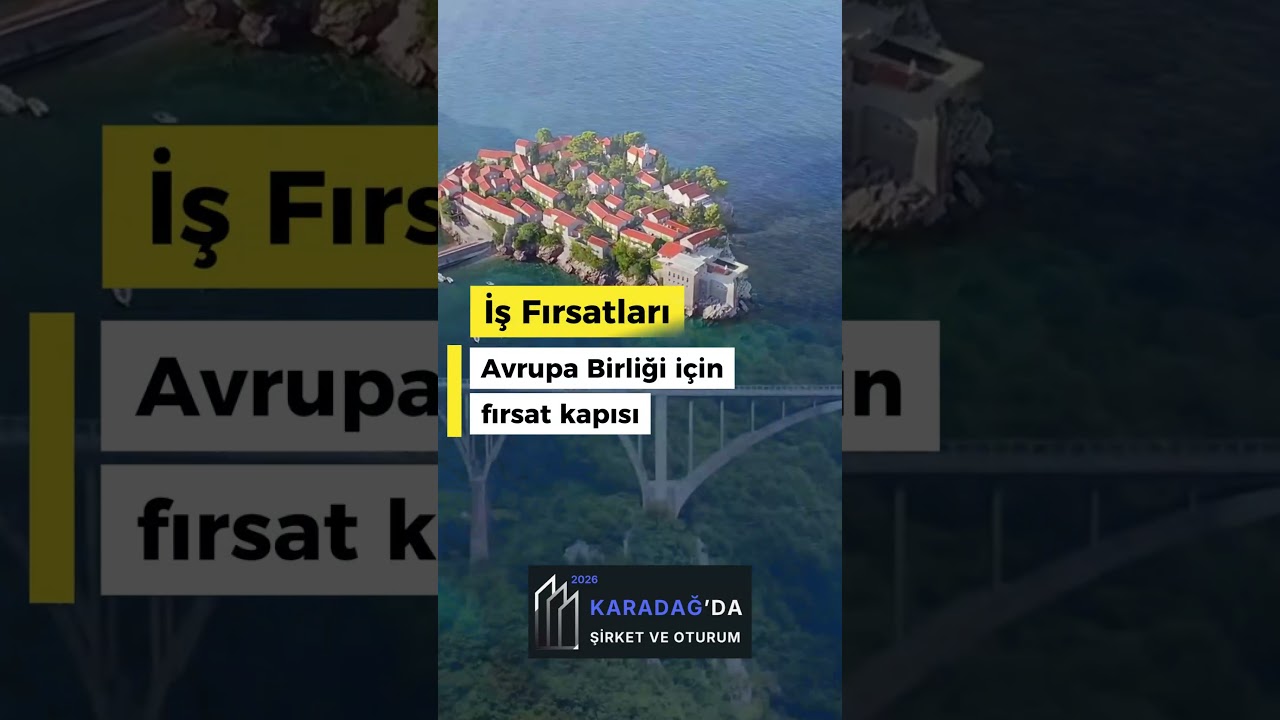 Karadağ'da 2026'da Şirket Kurup Oturum İzni Almanın Avantajları Neler?